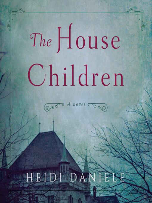 Title details for The House Children by Heidi Daniele - Available
